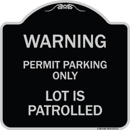 Signmission Warning Permit Parking Lot Is Patrolled Heavy-Gauge Aluminum Sign, 18" x 18", BS-1818-22713 A-DES-BS-1818-22713